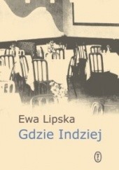 Okładka książki Gdzie Indziej Ewa Lipska