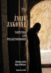 Okładka książki ŻYCIE ZAKONNE - Turystyka czy pielgrzymowanie Zdzisław Józef Kijas OFMConv
