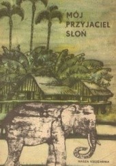 Okładka książki Mój przyjaciel słoń Wojciech Żukrowski