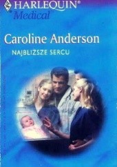Okładka książki Najbliższe sercu Caroline Anderson