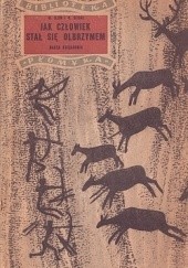 Okładka książki Jak człowiek stał się olbrzymem Michaił Iljin, H. Segał