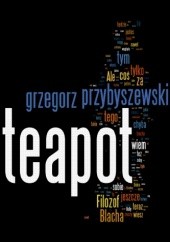 Okładka książki Teapot Grzegorz Przybyszewski