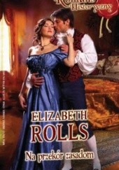 Okładka książki Na przekór zasadom Elizabeth Rolls