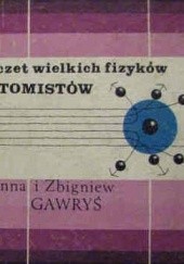 Okładka książki Poczet wielkich fizyków - atomistów Anna Gawryś, Zbigniew Gawryś