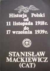 Okładka książki Historja Polski od 11 listopada 1918r. do 17 września 1939r. Stanisław Cat-Mackiewicz