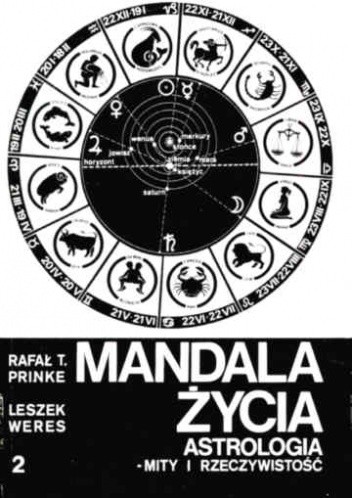 Okładka książki Mandala życia. Astrologia - mity i rzeczywistość. 2 Rafał T. Prinke, Leszek Weres