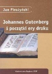 Okładka książki Johannes Gutenberg i początki ery druku Jan Pirożyński