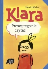 Okładka książki Klara. Proszę tego nie czytać Marcin Wicha
