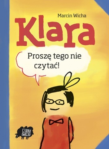 Okładka książki Klara. Proszę tego nie czytać Marcin Wicha