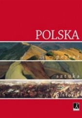 Okładka książki Polska. Pejzaż, sztuka, historia Andrzej Nowak (historyk), Anna Siedlik, praca zbiorowa