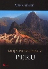 Okładka książki Moja przygoda z Peru Anna Siwek