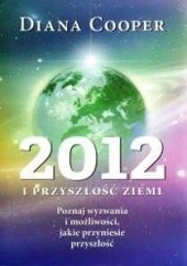 Okładka książki 2012 i Przyszłość Ziemi Diana Cooper