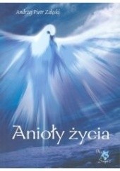 Okładka książki Anioly zycia Andrzej Piotr Załęski