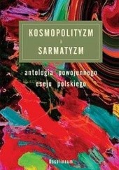 Okładka książki Kosmopolityzm i sarmatyzm: antologia powojennego eseju polskiego praca zbiorowa