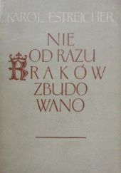 Okładka książki Nie od razu Kraków zbudowano Karol Estreicher (młodszy)