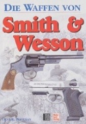Okładka książki Die Waffen von Smith & Wesson Dean K. Boorman