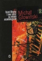 Okładka książki Dzień Ulissesa i inne szkice na tematy niemitologiczne Michał Głowiński
