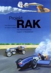 Okładka książki Projekt RAK. Das Raketenzeitalter begann in Rüsselsheim - Die Anfänge der Rakentenforschung bei Opel Klaus F. Filthaut