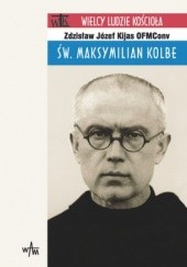 Okładka książki Św. Maksymilian Kolbe Zdzisław Józef Kijas OFMConv