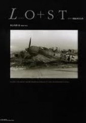 Okładka książki LO+ST. Snapshot's Of The Wrecked/Captured Luftwaffe Aircraft Taken By GI's From 1944 To The Defeat Of Germany Hideki Noro