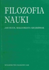 Okładka książki Filozofia nauki Jan Such, Małgorzata Szcześniak