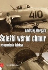 Okładka książki Ścieżki wśród chmur: wspomnienia lotnicze Andrzej Morgała