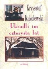 Okładka książki Ukradli im czterysta lat Krzysztof Kąkolewski