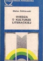 Okładka książki Wiedza o kulturze literackiej: główne pojęcia Stefan Żółkiewski