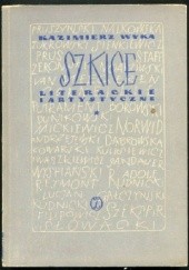Okładka książki Szkice literackie i artystyczne. T. 1 Kazimierz Wyka