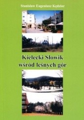 Okładka książki Kielecki Słowik wśród leśnych gór Stanisław Eugeniusz Kędzior