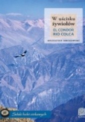 Okładka książki W uścisku żywiołów. El Condor Rio Colca Krzysztof Mrozowski