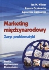 Okładka książki Marketing międzynarodowy. zarys problematyki Renata Oczkowska, Jan W. Wiktor, Agnieszka Żbikowska