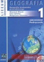 Okładka książki Geografia 1 (podręcznik licealny) Ewa Lipińska, Małgorzata Sobańska, Wojciech Wiecki