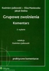 Okładka książki Grupowe zwolnienia Komentarz /Praktyczne komentarze Kazimierz Jaśkowski, Eliza Maniewska