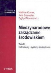 Okładka książki Międzynarodowe zarządzanie środowiskiem Jana Brauweiler, Matthias Kramer, Zygfryd Nowak