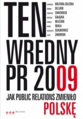 Ten wredny PR 2009. Jak Public Relations zmieniło Polskę