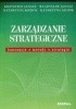 Zarządzanie strategiczne. Koncepcje, metody, strategie