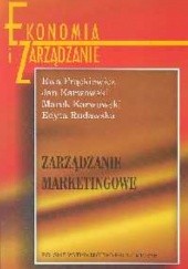 Okładka książki Zarządzanie marketingowe Ewa Frąckiewicz, Jan Karwowski, Marek Karwowski, Edyta Rudawska