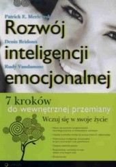 Okładka książki Rozwój inteligencji emocjonalnej. 7 kroków do wewnętrznej przemiany Denis Bridoux, Patrick E. Merlevede, Rudy Vandam
