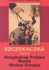 Okładka książki Szczekaczka czyli Rozgłośnia Polska Radia Wolna Europa Jolanta Hajdasz