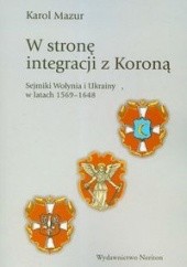 Okładka książki W stronę integracji z Koroną Karol Mazur