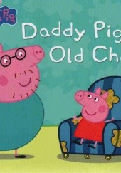 Okładka książki Peppa pig Daddy pigs old chair Neville Astley, Mark Baker