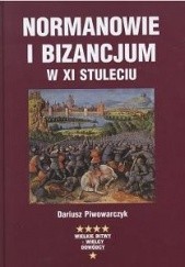 Okładka książki Normanowie i Bizancjum w XI stuleciu Dariusz Piwowarczyk