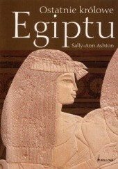 Okładka książki Ostatnie królowe Egiptu Sally Ann Ashton