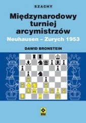Okładka książki Międzynarodowy turniej arcymistrzów. Neuhausen - Zurych 1953 Dawid Bronstein