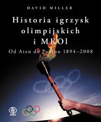 Historia igrzysk olimpijskich i MKOl. Od Aten do Pekinu 1894-2008