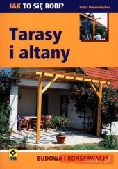 Okładka książki Tarasy I Altany. Budowa I Konserwacja Peter Himmelhuber