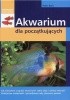 Okładka książki Akwarium dla początkujących Peter Beck