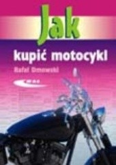 Okładka książki Jak kupić motocykl Rafał Dmowski