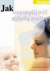 Okładka książki Jak uszczęśliwić młodą matkę Uzzi Reiss